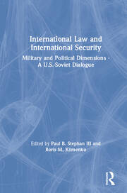 International Law and International Security: Military and Political Dimensions - A U.S.-Soviet Dialogue book cover