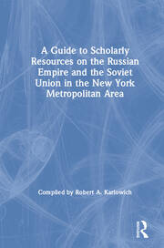 A Guide to Scholarly Resources on the Russian Empire and the Soviet Union in the New York Metropolitan Area book cover