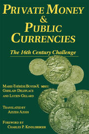 Private Money and Public Currencies: The Sixteenth Century Challenge: The Sixteenth Century Challenge book cover