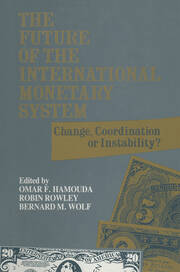 The Future of the International Monetary System: Change, Coordination of Instability? book cover