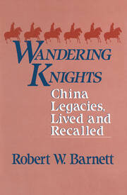 Wandering Knights: China Legacies, Lived and Recalled book cover