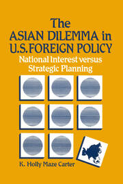 The Asian Dilemma in United States Foreign Policy: National Interest Versus Strategic Planning book cover