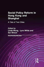 Social Policy Reform in Hong Kong and Shanghai: A Tale of Two Cities: A Tale of Two Cities book cover