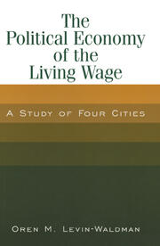The Political Economy of the Living Wage: A Study of Four Cities: A Study of Four Cities book cover