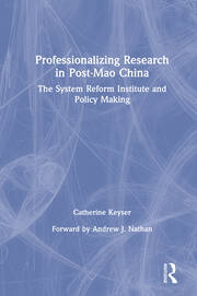 Professionalizing Research in Post-Mao China: The System Reform Institute and Policy Making: The System Reform Institute and Policy Making book cover