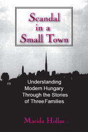 A Scandal in Tiszadomb: Understanding Modern Hungary Through the History of Three Families book cover