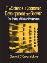 The Science of Economic Development and Growth: The Theory of Factor Proportions: The Theory of Factor Proportions book cover
