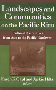 Landscapes and Communities on the Pacific Rim: From Asia to the Pacific Northwest: From Asia to the Pacific Northwest book cover