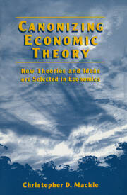Canonizing Economic Theory: How Theories and Ideas are Selected in Economics book cover