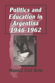 Politics and Education in Argentina, 1946-1962 book cover
