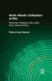 North Atlantic Civilization at War: World War II Battles of Sky, Sand, Snow, Sea and Shore book cover