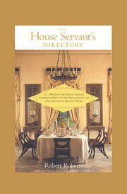 The House Servant's Directory, or, A Monitor for Private Families: Comprising Hints on the Arrangement and Performance of Servants' Work: Comprising Hints on the Arrangement and Performance of Servants' Work book cover
