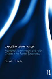Executive Governance: Presidential Administrations and Policy Change in the Federal Bureaucracy book cover