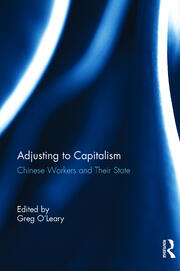 Chinese Workers and Their State: Adjusting to Capitalism book cover