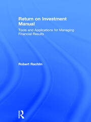 Return on Investment Manual: Tools and Applications for Managing Financial Results book cover