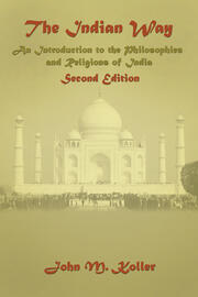 The Indian Way: An Introduction to the Philosophies & Religions of India book cover