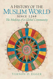 A History of the Muslim World since 1260: The Making of a Global Community book cover