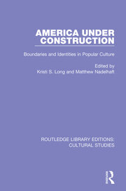 America Under Construction: Boundaries and Identities in Popular Culture book cover