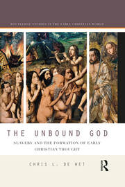 The Unbound God: Slavery and the Formation of Early Christian Thought book cover