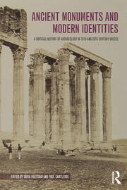 Ancient Monuments and Modern Identities: A Critical History of Archaeology in 19th and 20th Century Greece book cover