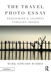 The Travel Photo Essay: Describing a Journey Through Images book cover