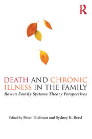 Death and Chronic Illness in the Family: Bowen Family Systems Theory Perspectives book cover