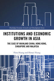 Institutions and Economic Growth in Asia: The Case of Mainland China, Hong Kong, Singapore and Malaysia book cover