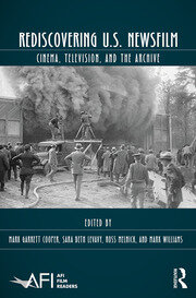 Rediscovering U.S. Newsfilm: Cinema, Television, and the Archive book cover