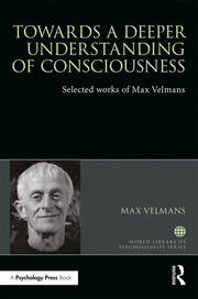 Towards a Deeper Understanding of Consciousness: Selected works of Max Velmans book cover
