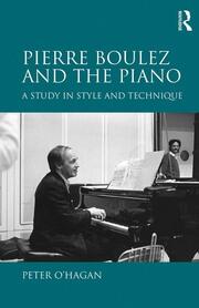Pierre Boulez and the Piano: A Study in Style and Technique book cover