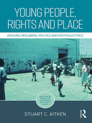 Young People, Rights and Place: Erasure, Neoliberal Politics and Postchild Ethics book cover