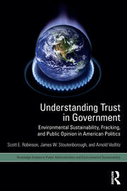 Understanding Trust in Government: Environmental Sustainability, Fracking, and Public Opinion in American Politics book cover
