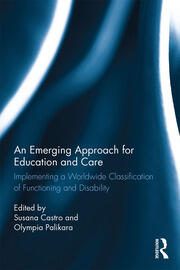 An Emerging Approach for Education and Care: Implementing a Worldwide Classification of Functioning and Disability book cover