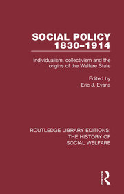 Social Policy 1830-1914: Individualism, Collectivism and the Origins of the Welfare State book cover