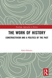 The Work of History: Constructivism and a Politics of the Past book cover