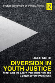 Diversion in Youth Justice: What Can We Learn from Historical and Contemporary Practices? book cover