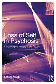 Loss of Self in Psychosis: Psychological Theory and Practice book cover