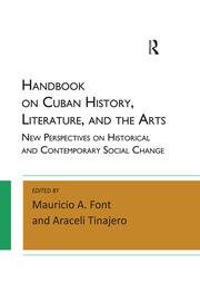 Handbook on Cuban History, Literature, and the Arts: New Perspectives on Historical and Contemporary Social Change book cover