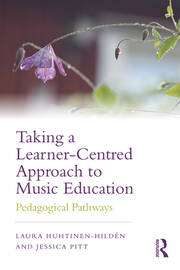 Taking a Learner-Centred Approach to Music Education: Pedagogical Pathways book cover