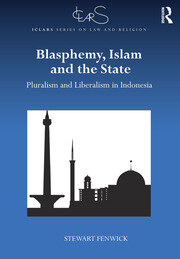 Blasphemy, Islam and the State: Pluralism and Liberalism in Indonesia book cover