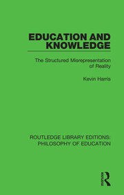 Education and Knowledge: The Structured Misrepresentation of Reality book cover