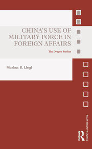 China’s Use of Military Force in Foreign Affairs: The Dragon Strikes book cover