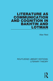 Literature as Communication and Cognition in Bakhtin and Lotman book cover