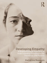Developing Empathy: A Biopsychosocial Approach to Understanding Compassion for Therapists and Parents book cover