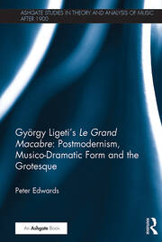 György Ligeti's Le Grand Macabre: Postmodernism, Musico-Dramatic Form and the Grotesque book cover