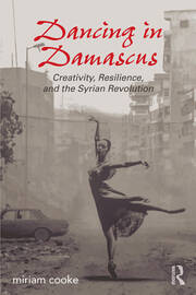 Dancing in Damascus: Creativity, Resilience, and the Syrian Revolution book cover