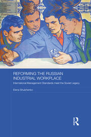Reforming the Russian Industrial Workplace: International Management Standards meet the Soviet Legacy book cover