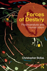Forces of Destiny: Psychoanalysis and Human Idiom book cover