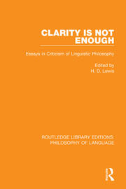 Clarity Is Not Enough: Essays in Criticism of Linguistic Philosophy book cover