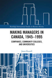 Making Managers in Canada, 1945-1995: Companies, Community Colleges, and Universities book cover